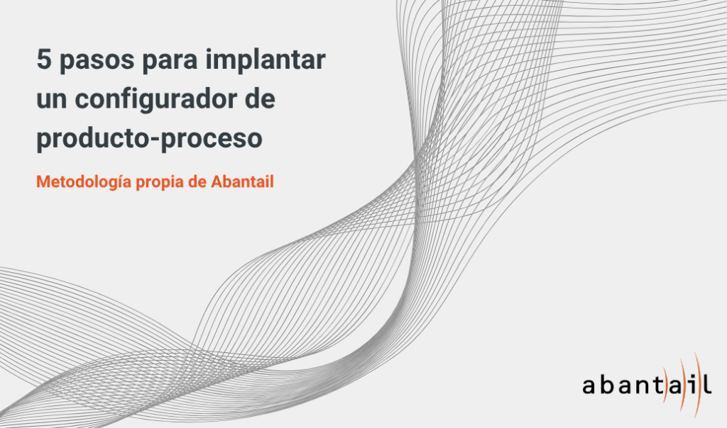 Webinars + Información 1 Conoce el proceso de implantación del configurador de Abantail para mejorar el día a día de tu empresa